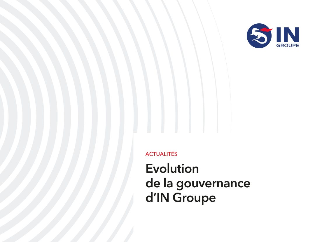 CP – Evolution de la gouvernance d’IN Groupe –